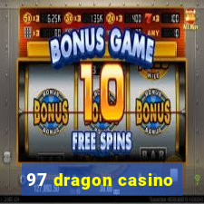97 dragon casino